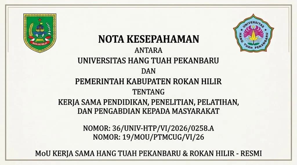 Nota Kesepahaman Antara Universitas Hang Tuah Pekanbaru dan Pemerintah Kabupaten Rokan Hilir Tentang Kerja Sama Pendidikan, Penelitian, Pelatihan, dan Pengabdian Kepada Masyarakat
